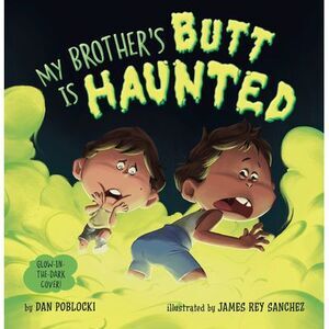 My Brother's Butt Is Haunted -- Dan Poblocki